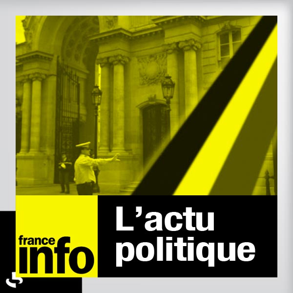 France Info, l'actu politique - soir